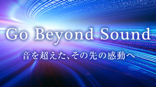 Go Beyond Sound
